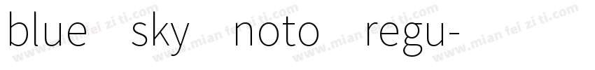 blue sky noto regu字体转换